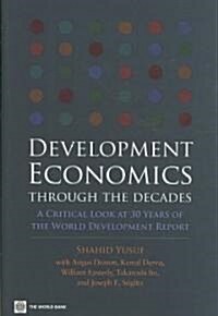 Development Economics Through the Decades: A Critical Look at Thirty Years of the World Development Report (Hardcover)