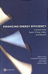 Financing Energy Efficiency: Lessons from Brazil, China, India, and Beyond (Paperback)