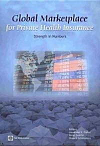 Global Marketplace for Private Health Insurance: Strength in Numbers (Paperback)