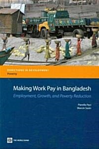 Making Work Pay in Bangladesh: Employment, Growth, and Poverty Reduction (Paperback)