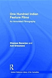 One Hundred Indian Feature Films: An Annotated Filmography (Hardcover)