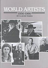 World Artists, 1950-1980: An H.W. Wilson Biographical Dictionary (Hardcover)