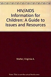 HIV/AIDS Information for Children: A Guide to Issues and Resources (Paperback)