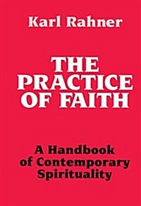 The Practice of Faith A Handbook of Contemporary Spirituality (Paperback)