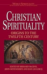 Christian Spirituality I: Origins to the Twelfth Century (Paperback)