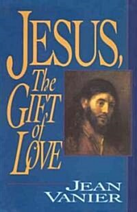 Jesus, the Gift of Love (Paperback)