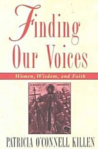 Finding Our Voices: Women, Wisdom, and Faith (Paperback)