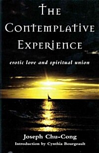 The Contemplative Experience: Erotic Love and Spiritual Union (Paperback)