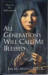 All Generations Will Call Me Blessed: Mary at the Millennium (Paperback)