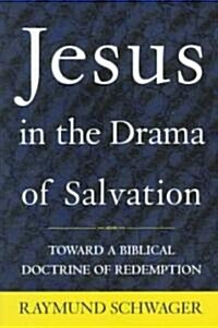 Jesus in the Drama of Salvation: Toward a Biblical Doctrine of Redemption (Paperback)