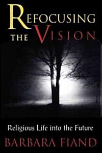 Refocusing the Vision: Religious Life Into the Future (Paperback)