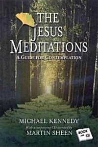 The Jesus Meditations: A Guide for Contemplation [With CD] (Paperback)