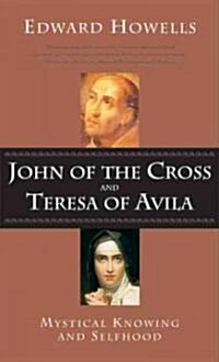 John of the Cross and Teresa of Avila: Mystical Knowing and Selfhood (Hardcover)