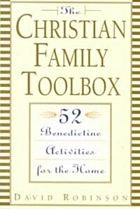 The Christian Family Toolbox: 52 Benedictine Activities for the Home (Paperback)