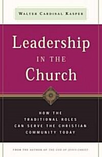 Leadership in the Church: How Traditional Roles Can Help Serve the Christian Community Today (Hardcover)