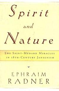 Spirit and Nature: The Saint-M?ard Miracles in 18th-Century Jansenism (Paperback)