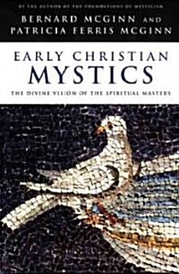 Early Christian Mystics The Divine Vision of Spiritual Masters (Paperback)