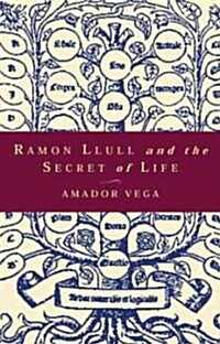 Ramon Llull and the Secret of Life: An Introduction to the Philosophy of the Human Person (Paperback)