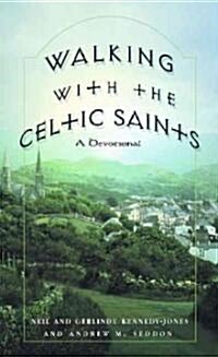 Walking with the Celtic Saints: A Devotional (Paperback)