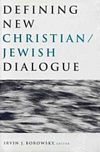 Defining New Christian/Jewish Dialogue (Paperback)