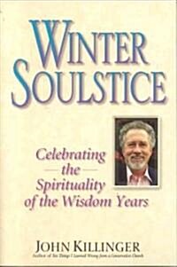 Winter Soulstice: Celebrating the Spirituality of the Wisdom Years (Paperback)