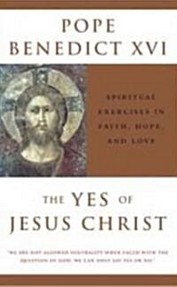 The Yes of Jesus Christ Spiritual Exercises in Faith, Hope, and Love (Paperback)