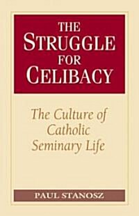 The Struggle for Celibacy: The Culture of Catholic Seminary Life (Paperback)