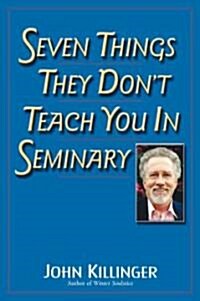 Seven Things They Dont Teach You in Seminary (Paperback)