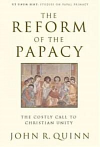 The Reform of the Papacy: The Costly Call to Christian Unity (Paperback)