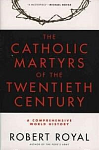 The Catholic Martyrs of the Twentieth Century: A Comprehensive World History (Paperback)