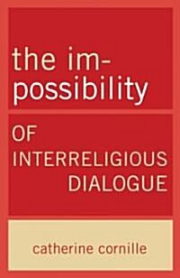 The Im-Possibility of Interreligious Dialogue (Paperback)