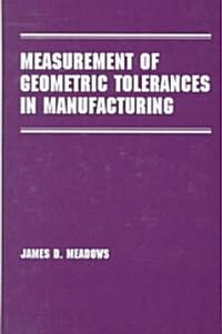 Measurement of Geometric Tolerances in Manufacturing (Hardcover)