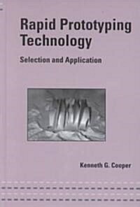 Rapid Prototyping Technology: Selection and Application (Hardcover)