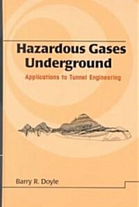 Hazardous Gases Underground: Applications to Tunnel Engineering (Hardcover)