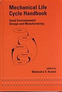 Mechanical Life Cycle Handbook: Good Environmental Design and Manufacturing (Hardcover)