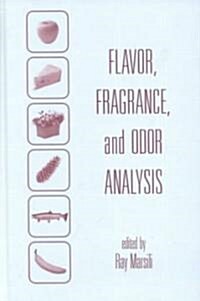 Flavor, Fragrance, and Odor Analysis (Hardcover)