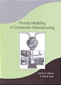 Process Modeling in Composites Manufacturing (Hardcover)