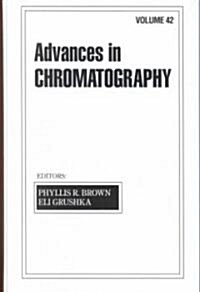 Advances in Chromatography: Volume 42 (Hardcover)