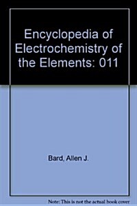 Encyclopedia of Electrochemistry of the Elements (Hardcover)