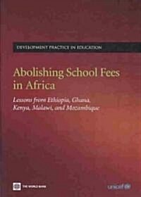 Abolishing School Fees in Africa: Lessons from Ethiopia, Ghana, Kenya, Malawi, and Mozambique (Paperback)