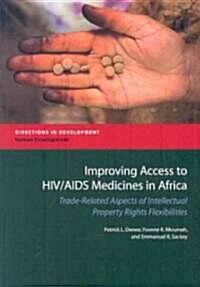 Improving Access to HIV/AIDS Medicines in Africa: Trade-Related Aspects of Intellectual Property Rights Flexibilities (Paperback)
