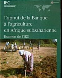 LAppui de la Banque ?lAgriculture En Afrique Subsaharienne: Examen de lIeg (Paperback)