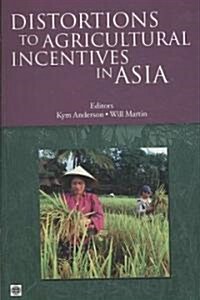 Distortions to Agricultural Incentives in Asia (Paperback)