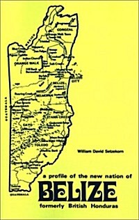 Belize Formerly British Honduras: A Profile of the New Nation of Belize (Paperback, Revised)