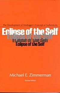 Eclipse of the Self: The Development of Heideggers Concept of Authenticity (Paperback)