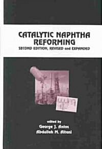 Catalytic Naphtha Reforming, Revised and Expanded (Hardcover, 2)