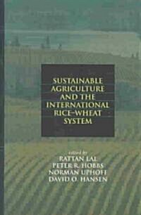 Sustainable Agriculture and the International Rice-Wheat System (Hardcover)
