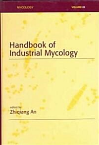 Handbook Of Industrial Mycology (Hardcover)
