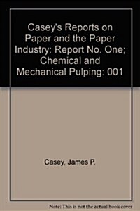 Caseys Reports on Paper and the Paper Industry (Paperback)