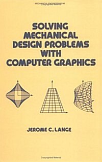 Solving Mechanical Design Problems With Computer Graphics (Hardcover)